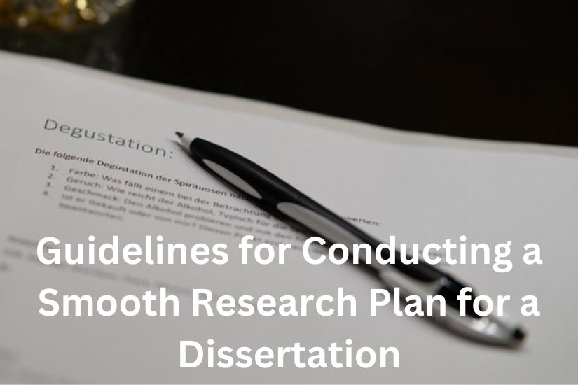 Effective Guidelines for Conducting a Smooth Research Plan for a Dissertation